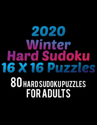 2020 Winter Hard Sudoku 16*16 rejtvények: 80 kemény Sudoku rejtvény felnőtteknek Minden 16*16 kemény 80+ Sudoku Sudoku rejtvénykönyv Sudoku rejtvénykönyvek Sudoku rejtvénykönyvek Kemény nagy P - 2020 Winter Hard Sudoku 16*16 Puzzles: 80 Hard Sudoku Puzzle For Adults All 16*16 Hard 80+ Sudoku Sudoku Puzzle Books Sudoku Puzzle Books Hard Large P