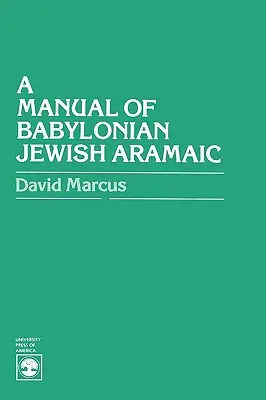 A babiloni zsidó arámi nyelv kézikönyve - A Manual of Babylonian Jewish Aramaic