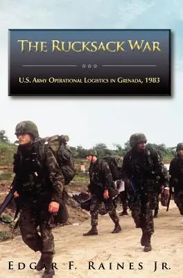 A hátizsákos háború: Az amerikai hadsereg operatív logisztikája Grenadában, 1983 - The Rucksack War: U.S. Army Operational Logistics in Grenada, 1983