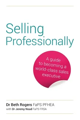 Hivatásos eladás: A Guide to Becoming a World-Class Sales Executive - Selling Professionally: A Guide to Becoming a World-Class Sales Executive