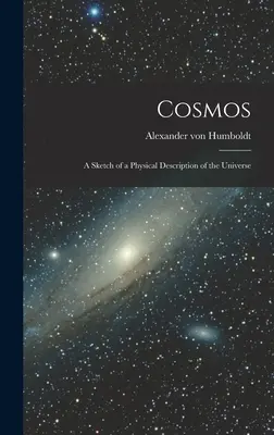 Cosmos: A világegyetem fizikai leírásának vázlata - Cosmos: A Sketch of a Physical Description of the Universe