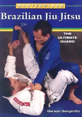 Brazil Jiu Jitsu A végső védekezés - Brazilian Jiu Jitsu The Ultimate Guard