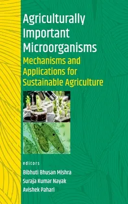 Mezőgazdasági szempontból fontos mikroorganizmusok: Mechanizmusok és alkalmazások a fenntartható mezőgazdaságban - Agriculturally Important Microorganisms: Mechanisms And Applications For Sustainable Agriculture