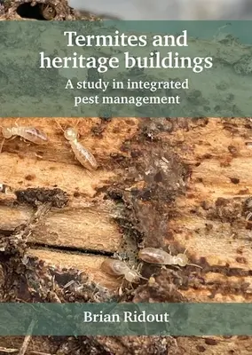 Termeszek és örökségi épületek: Tanulmány az integrált kártevőirtásról - Termites and Heritage Buildings: A Study in Integrated Pest Management