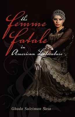 A Femme Fatale az amerikai irodalomban - The Femme Fatale in American Literature