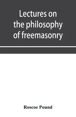 Előadások a szabadkőművesség filozófiájáról - Lectures on the philosophy of freemasonry