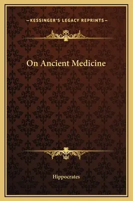 Az ókori orvostudományról - On Ancient Medicine