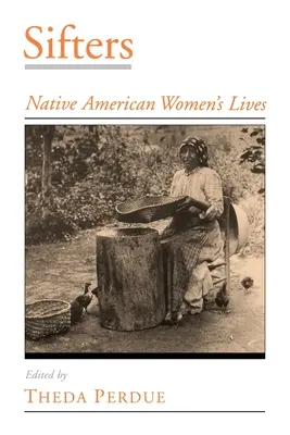 Sifters: Az amerikai őslakos nők élete - Sifters: Native American Women's Lives