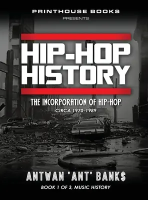 HIP-HOP története (1. könyv a 3. könyvből): A hip-hop beolvadása: 1970-1989 körül - HIP-HOP History (Book 1 of 3): The Incorporation of Hip-Hop: Circa 1970-1989