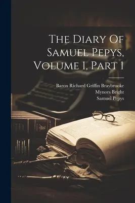 Samuel Pepys naplója, 1. kötet, 1. rész - The Diary Of Samuel Pepys, Volume 1, Part 1