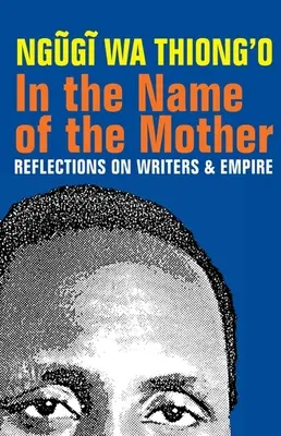 Az anya nevében: Gondolatok az írókról és a birodalomról - In the Name of the Mother: Reflections on Writers and Empire