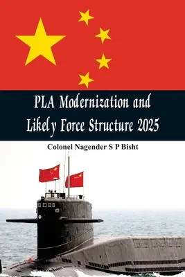 A PLA modernizációja és a 2025-ös haderőstruktúra valószínűsíthető alakulása - PLA Modernisation and Likely Force Structure 2025