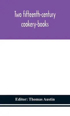 Két tizenötödik századi szakácskönyv - Two fifteenth-century cookery-books