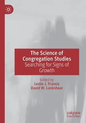 A gyülekezeti tanulmányok tudománya: A növekedés jeleinek keresése - The Science of Congregation Studies: Searching for Signs of Growth