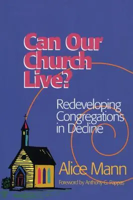 Élhet-e az egyházunk? A hanyatló gyülekezetek újjáépítése - Can Our Church Live?: Redeveloping Congregations in Decline