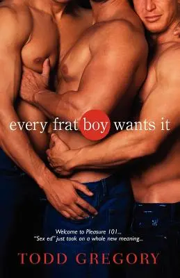 Every Frat Boy Wants It