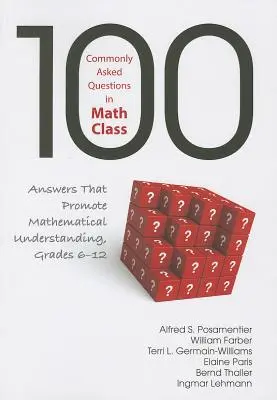 100 gyakran feltett kérdés a matematikaórán: A matematikai megértést elősegítő válaszok, 6-12. évfolyam - 100 Commonly Asked Questions in Math Class: Answers That Promote Mathematical Understanding, Grades 6-12