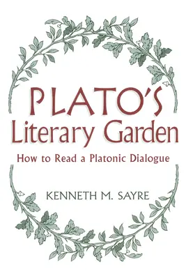 Platón irodalmi kertje: Hogyan olvassunk egy platóni párbeszédet - Platos Literary Garden: How to Read a Platonic Dialogue