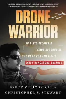 Drone Warrior: Egy elit katona belső beszámolója az Amerika legveszélyesebb ellenségei elleni vadászatról - Drone Warrior: An Elite Soldier's Inside Account of the Hunt for America's Most Dangerous Enemies