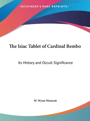 A Bembo bíboros Isiac tábla: Története és okkult jelentősége - The Isiac Tablet of Cardinal Bembo: Its History and Occult Significance