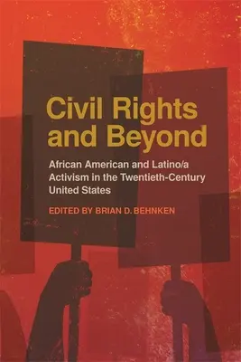 Civil Rights and Beyond: African American and Latino/a Activism in the Twentieth Century United States (Afroamerikai és latin-amerikai aktivizmus a huszadik századi Egyesült Államokban) - Civil Rights and Beyond: African American and Latino/a Activism in the Twentieth Century United States