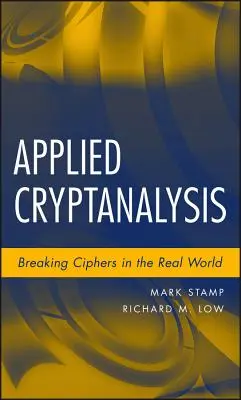 Alkalmazott kriptoanalízis: Rejtjelek feltörése a való világban - Applied Cryptanalysis: Breaking Ciphers in the Real World