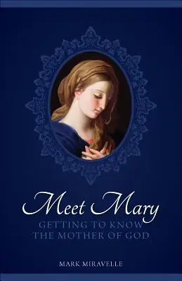 Ismerd meg Máriát! Ismerkedés Isten Anyjával - Meet Mary: Getting to Know the Mother of God