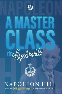 A Masterclass de Napoleon Hill - A masterclass de Napoleon Hill