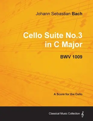 Johann Sebastian Bach - 3. csellószvit C-dúr - BWV 1009 - Kotta csellóra - Johann Sebastian Bach - Cello Suite No.3 in C Major - Bwv 1009 - A Score for the Cello