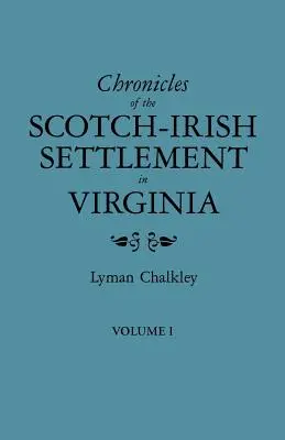 A virginiai skót-ír település krónikái. Kivonat Augusta megye eredeti bírósági feljegyzéseiből, 1745-1800. I. kötet - Chronicles of the Scotch-Irish Settlement in Virginia. Extracted from the Original Court Records of Augusta County, 1745-1800. Volume I
