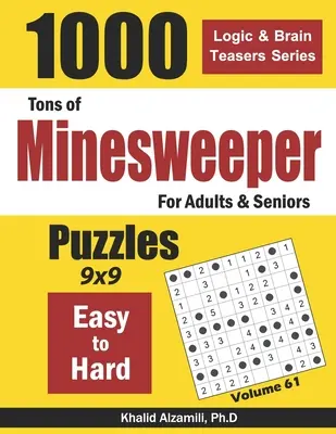 Tons of Minesweeper felnőtteknek és időseknek: (9x9) - Tons of Minesweeper for Adults & Seniors: 1000 Easy to Hard Puzzles (9x9)