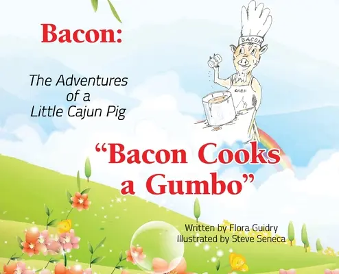 Bacon: Egy kis cajun disznó kalandjai: Bacon főz egy gumbót - Bacon: The Adventures of a Little Cajun Pig: Bacon Cooks a Gumbo