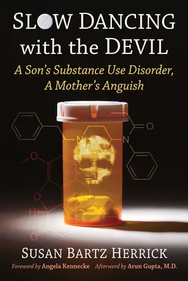 Lassú tánc az ördöggel: Egy fiú kábítószer-használati zavara, egy anya gyötrelmei - Slow Dancing with the Devil: A Son's Substance Use Disorder, A Mother's Anguish