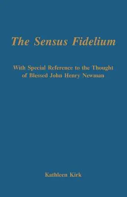 A Sensus Fidelium különös tekintettel John Henry Newman gondolataira - The Sensus Fidelium with Special Reference to the Thought of John Henry Newman