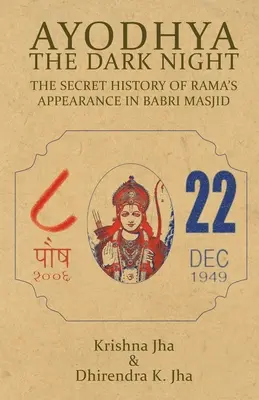 Ayodhya: A sötét éjszaka - Ráma megjelenésének titkos története a Babri Maszdzsidban - Ayodhya: The Dark Night - The Secret History of Rama's Appearance In Babri Masjid