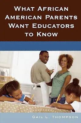 Amit az afroamerikai szülők szeretnének, hogy a pedagógusok tudjanak - What African American Parents Want Educators to Know