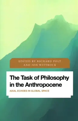 A filozófia feladata az antropocénben: Axiális visszhangok a globális térben - The Task of Philosophy in the Anthropocene: Axial Echoes in Global Space