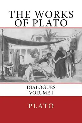 Platón művei: Dialógusok (I. kötet) - The Works of Plato: Dialogues (Volume I)