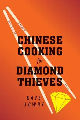 Kínai főzés gyémánttolvajoknak - Chinese Cooking for Diamond Thieves