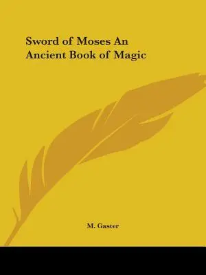 Mózes kardja Egy ősi mágikus könyv - Sword of Moses An Ancient Book of Magic