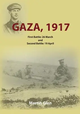 Gaza 1917: Első csata március 26. és második csata április 19. - Gaza 1917: First Battle 26 March and Second Battle 19 April