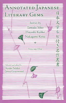 Annotált japán irodalmi gyöngyszemek: Tawada Yoko, Hayashi Kyoko, Nakagami Kenji történetei - Annotated Japanese Literary Gems: Stories by Tawada Yoko, Hayashi Kyoko, Nakagami Kenji