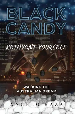 Fekete cukorka: Újra feltalálni magad az ausztrál álom járásával - Black Candy: Reinvent Yourself by Walking the Australian Dream