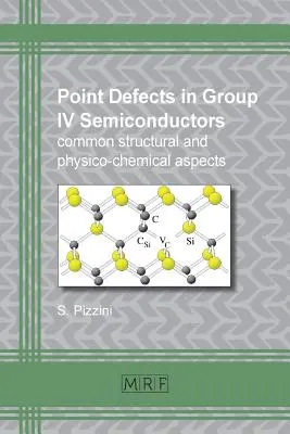 Ponthibák a IV. csoportba tartozó félvezetőkben: közös szerkezeti és fizikai-kémiai szempontok - Point defects in group IV semiconductors: common structural and physico-chemical aspects