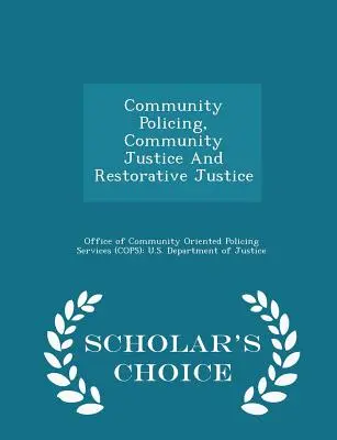 Community Policing, Community Justice and Restorative Justice - Scholar's Choice Edition (A tudósok választása) - Community Policing, Community Justice and Restorative Justice - Scholar's Choice Edition