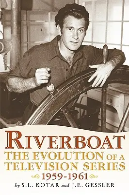 Riverboat: Egy televíziós sorozat fejlődése, 1959-1961 - Riverboat: The Evolution of a Television Series, 1959-1961