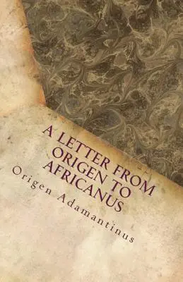 Origenész levele Africanushoz - A Letter from Origen to Africanus