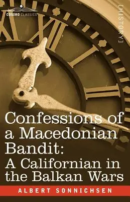 Egy macedón bandita vallomásai: Egy kaliforniai a balkáni háborúkban - Confessions of a Macedonian Bandit: A Californian in the Balkan Wars