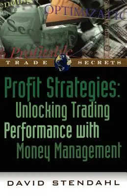 Profit stratégiák: A kereskedési teljesítmény feloldása pénzkezeléssel - Profit Strategies: Unlocking Trading Performance with Money Management