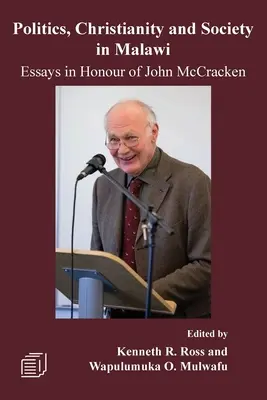 Politika, kereszténység és társadalom Malawiban: Esszék John McCracken tiszteletére - Politics, Christianity and Society in Malawi: Essays in Honour of John McCracken